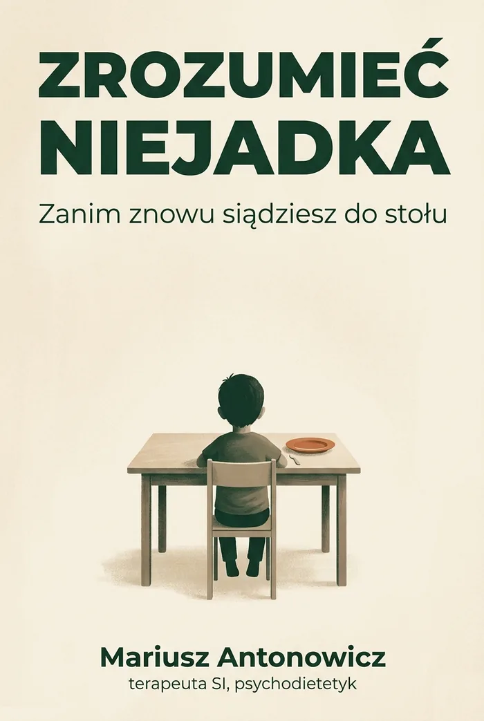 Okładka książki „Zrozumieć Niejadka. Zanim znowu siądziesz do stołu”, Mariusz Antonowicz